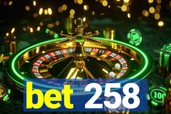 bet 258